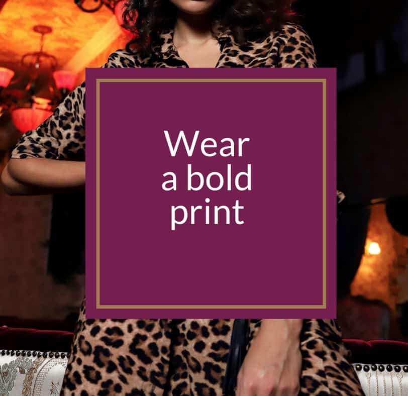 wear a bold print 